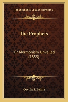 Paperback The Prophets: Or Mormonism Unveiled (1855) Book