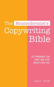 Paperback The nonconformist's Copywriting Bible: Yet probably the only one that might save you Book