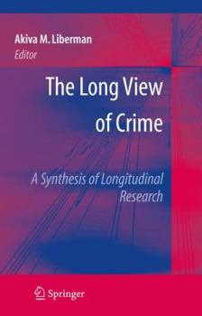 Paperback The Long View of Crime: A Synthesis of Longitudinal Research Book