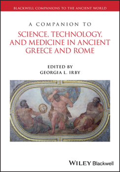 Paperback A Companion to Science, Technology, and Medicine in Ancient Greece and Rome, 2 Volume Set Book