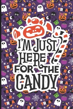 Paperback I'm Just here for the candy: College Ruled Lined Writing Notebook, 120 Pages (6x9 Journal) Book