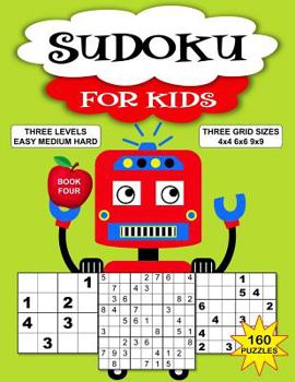 Paperback Sudoku Puzzle Book For Kids: 160 Puzzles, Three Levels, Three Grid Sizes. Book 4 Fun Robot Cover Book