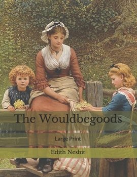 The Wouldbegoods: Large Print