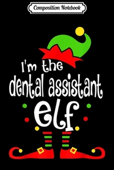 Paperback Composition Notebook: Dental Assistant Elf Christmas Costume Mom Dad Xmas Journal/Notebook Blank Lined Ruled 6x9 100 Pages Book