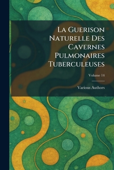 Paperback La Guerison Naturelle Des Cavernes Pulmonaires Tuberculeuses [French] Book