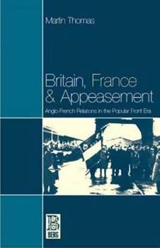 Paperback Britain, France and Appeasement: Anglo-French Relations in the Popular Front Era Book