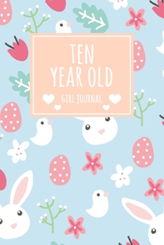 Ten Year Old Girl Journal: 6x9" Cute 10 Year Old Birthday Bunny Rabbit Lined Notebook/Journal Gift For Girls