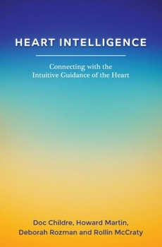 Paperback Heart Intelligence: Connecting with the Intuitive Guidance of the Heart Book