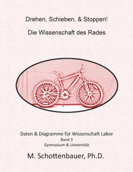 Drehen, Schieben, & Stoppen! Die Wissenschaft Des Rades: Daten & Diagramme Fur Wissenschaft Labor: Band 1
