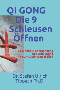 Paperback QI GONG "Die 9 Schleusen Öffnen": Gesundheit, Entspannung und Anti-Aging in nur 12 Minuten täglich [German] Book