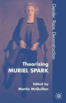 Hardcover Theorising Muriel Spark: Gender, Race, Deconstruction Book