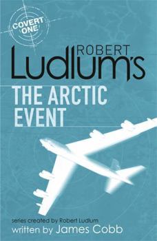 Robert Ludlum's The Arctic Event - Book #7 of the Covert-One