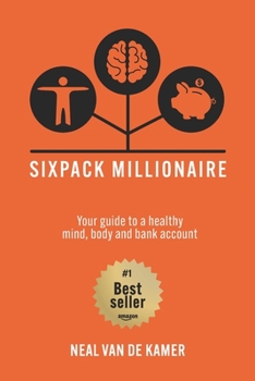 Paperback Sixpack Millionaire: Your guide to a healthy mind, body, and bank account Book