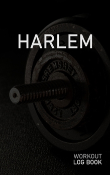 HARLEM: Blank Daily Workout Log Book | Track Exercise Type, Sets, Reps, Weight, Cardio, Calories, Distance & Time | Space to Record Stretches, Warmup, ... First Name Initial H Dumbbell Cover