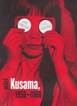 Paperback Love Forever: Yayoi Kusama, 1958-1968 Book