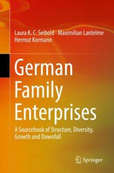 Hardcover German Family Enterprises: A Sourcebook of Structure, Diversity, Growth and Downfall Book