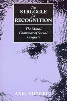 Paperback The Struggle for Recognition: The Moral Grammar of Social Conflicts Book
