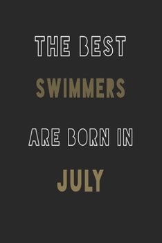 The Best Swimmers are Born in July journal: 6*9 Lined Diary Notebook, Journal or Planner and Gift with 120 pages
