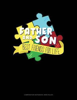 Paperback Father and Son Best Friends for Life: Composition Notebook: Wide Ruled Book