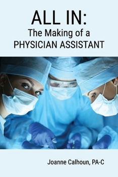 Paperback All in: The Making of a PHYSICIAN ASSISTANT [Large Print] Book