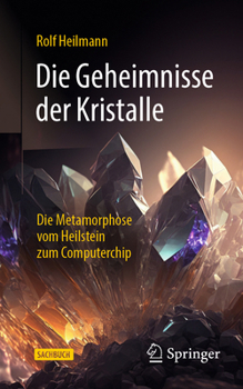 Paperback Die Geheimnisse Der Kristalle: Die Metamorphose Vom Heilstein Zum Computerchip [German] Book