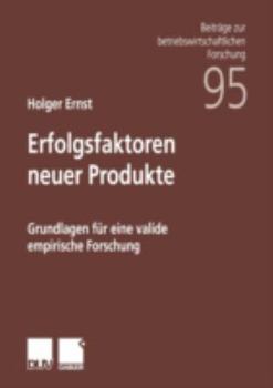 Paperback Erfolgsfaktoren Neuer Produkte: Grundlagen Für Eine Valide Empirische Forschung [German] Book