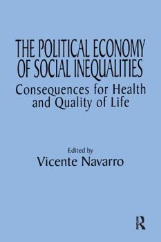 Hardcover The Political Economy of Social Inequalities: Consequences for Health and Quality of Life Book