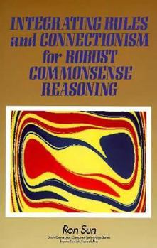 Hardcover Integrating Rules and Connectionism for Robust Commonsense Reasoning Book