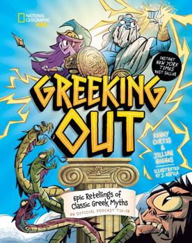 Library Binding Greeking Out: Epic Retellings of Classic Greek Myths Book