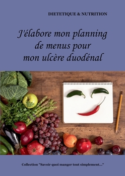 Paperback J'élabore mon planning de menus pour mon ulcère duodénal [French] Book