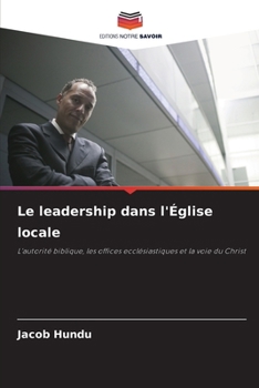 Le leadership dans l'Église locale (French Edition)