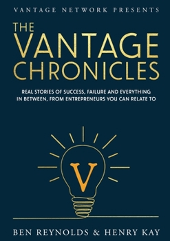 Paperback The Vantage Chronicles: Real stories of success, failure and everything in between, from entrepreneurs you can relate to Book