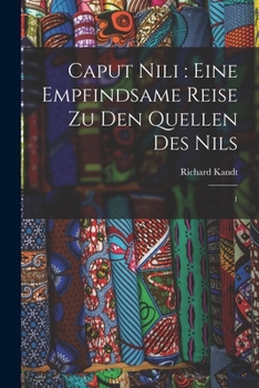 Paperback Caput Nili: eine empfindsame Reise zu den Quellen des Nils: 1 [German] Book
