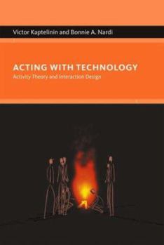 Hardcover Acting with Technology: Activity Theory and Interaction Design Book