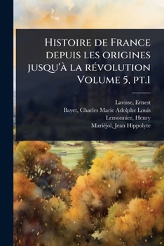 Paperback Histoire de France depuis les origines jusqu'Ã la rÃ(c)volution Volume 5, pt.1 [French] Book