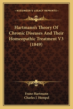 Hartmann's Theory Of Chronic Diseases And Their Homeopathic Treatment V3