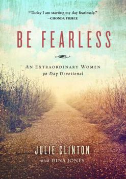 Hardcover Be Fearless: An Extraordinary Women 90 Day Devotional Book