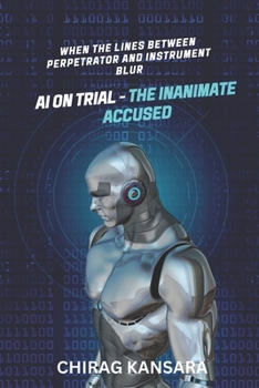 Paperback AI on Trial - The Inanimate Accused: When the lines between perpetrator and instrument blur Book