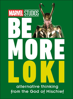 Hardcover Marvel Studios Be More Loki: Alternative Thinking from the God of Mischief Book