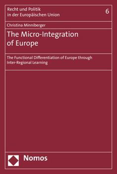 Paperback The Micro-Integration of Europe: The Functional Differentiation of Europe Through Inter-Regional Learning Book