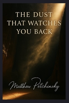 The Dust That Watches You Back. (Earthkeeper's)
