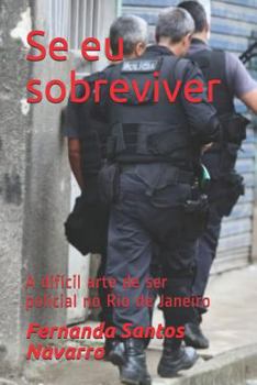 Paperback Se eu sobreviver: A dif?cil arte de ser policial no Rio de Janeiro [Portuguese] Book