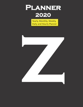 Alphabet Z Planner 2020 Personalised Collection Letters : Yearly, Monthly, Weekly, Daily and Hourly Planner Size 8. 5 Inch X 11 Inch from 99 Books