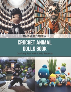 Paperback Crochet Animal Dolls Book: Crafting Fun with Little Projects Book