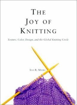 Hardcover The Joy of Knitting: Texture, Color, Desgin, and the Global Knitting Circle Book