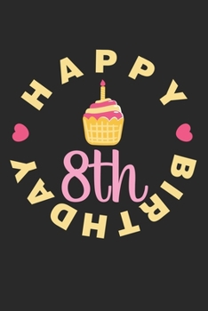 Paperback Happy 8th Birthday: Calendar, weekly planner, diary, notebook, book 105 pages in softcover. One week on one double page. For all appointme Book