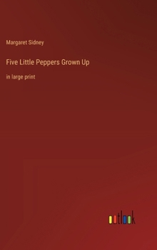 Hardcover Five Little Peppers Grown Up: in large print Book