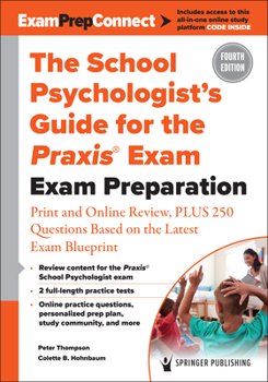 Paperback The School Psychologist's Guide for the Praxis(r) Exam: Exam Preparation - Print and Online Review, Plus 370 Questions Based on the Latest Exam Bluepr Book