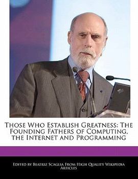 Paperback Those Who Establish Greatness: The Founding Fathers of Computing, the Internet and Programming Book