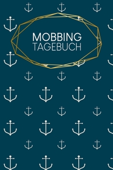 Paperback Mobbingtagebuch: Notizbuch - Blanko Gepunktet -120 Seiten - A5 - Notebook - Diary - Dokumentieren - Selbstbewusstsein st?rken - Kraft u [German] Book